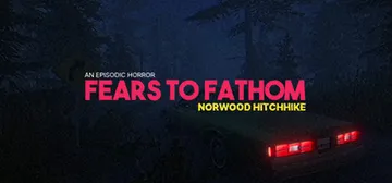 溯源之惧：诺伍德便车 v1.0（Fears to Fathom - Norwood Hitchhike）免安装中文版封面