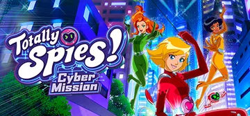 间谍少女组：电子任务（Totally Spies! - Cyber Mission）免安装中文版封面