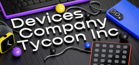 设备公司大亨 Build.22520072（Devices Company Tycoon Inc）免安装中文版封面
