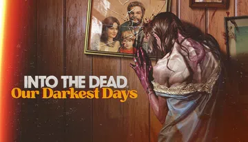 勇闯死人谷：暗黑之日|Into the Dead: Our Darkest Days封面