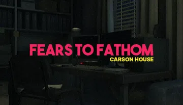 Fears to Fathom - Carson House封面